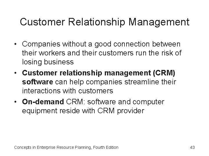 Customer Relationship Management • Companies without a good connection between their workers and their Customer Relationship Management • Companies without a good connection between their workers and their