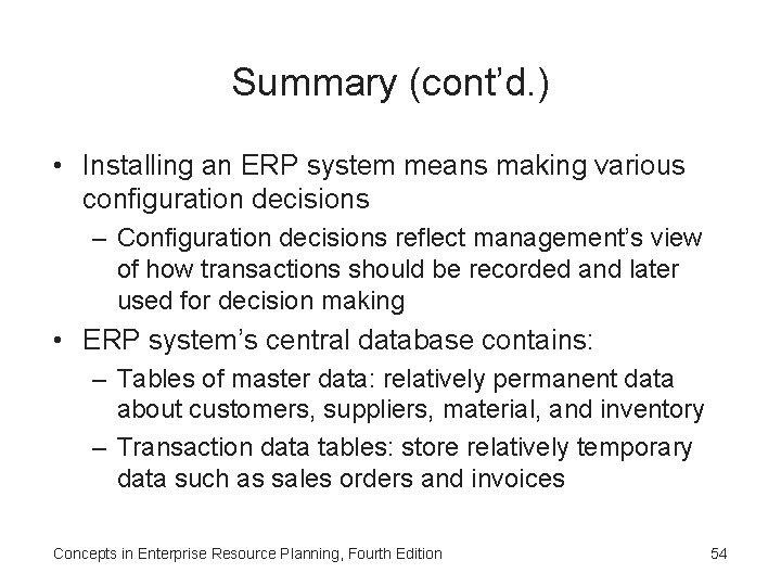 Summary (cont’d. ) • Installing an ERP system means making various configuration decisions – Summary (cont’d. ) • Installing an ERP system means making various configuration decisions –