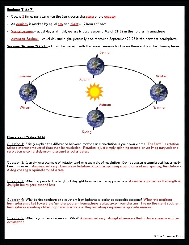 Equinox (Slide 7) • Occurs 2 times per year when the Sun crosses the