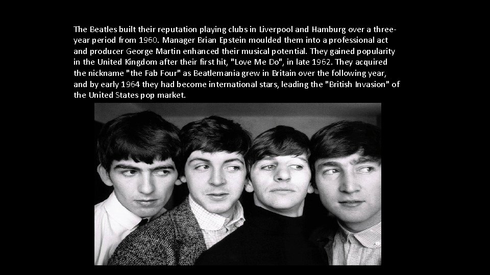 The Beatles built their reputation playing clubs in Liverpool and Hamburg over a threeyear
