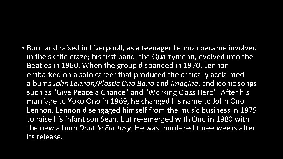  • Born and raised in Liverpooll, as a teenager Lennon became involved in