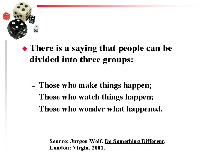 u There is a saying that people can be divided into three groups: – u There is a saying that people can be divided into three groups: –