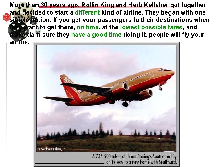 More than 30 years ago, Rollin King and Herb Kelleher got together and decided More than 30 years ago, Rollin King and Herb Kelleher got together and decided