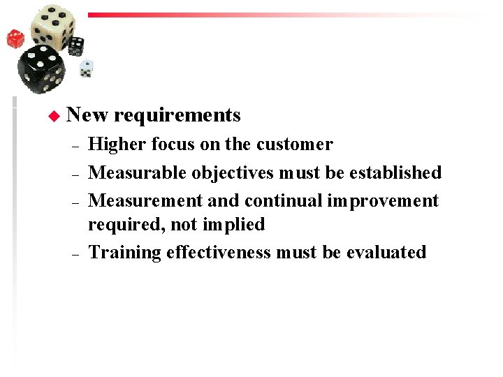 u New – – requirements Higher focus on the customer Measurable objectives must be u New – – requirements Higher focus on the customer Measurable objectives must be