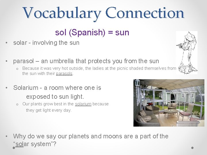 Vocabulary Connection sol (Spanish) = sun • solar - involving the sun • parasol
