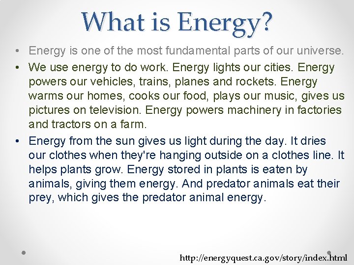 What is Energy? • Energy is one of the most fundamental parts of our