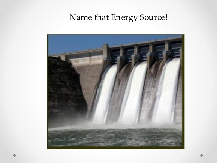 Name that Energy Source! 