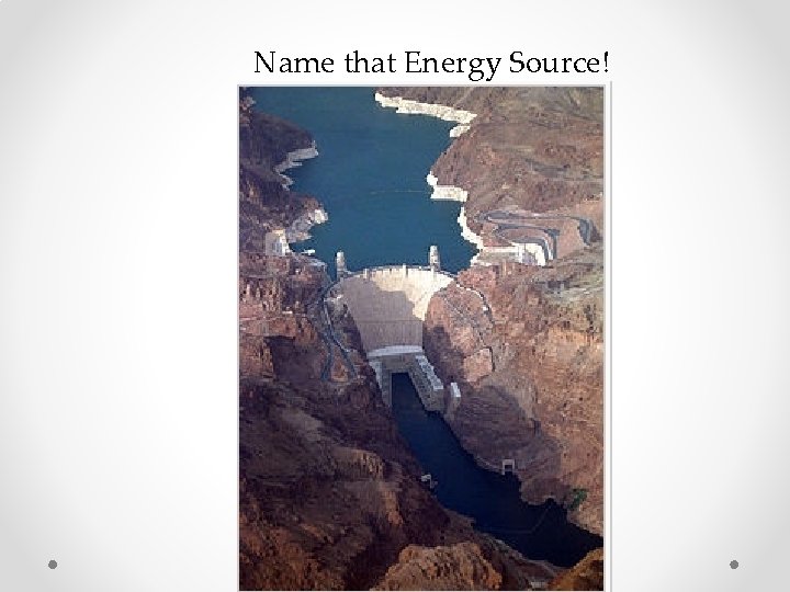 Name that Energy Source! 