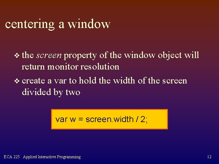 centering a window v the screen property of the window object will return monitor