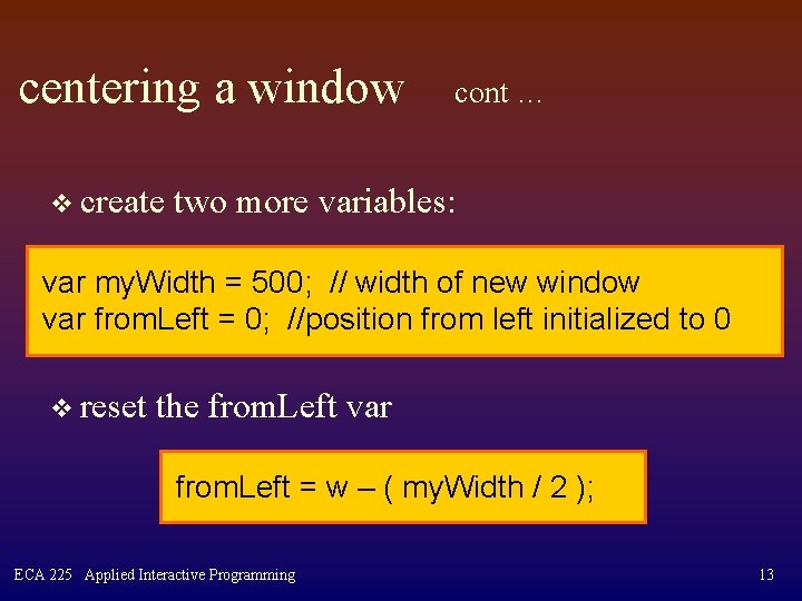 centering a window v create cont … two more variables: var my. Width =