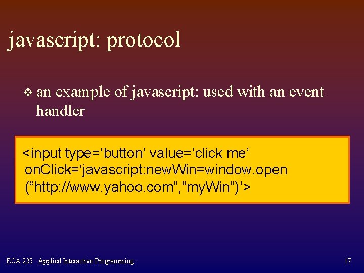 javascript: protocol v an example of javascript: used with an event handler <input type=‘button’