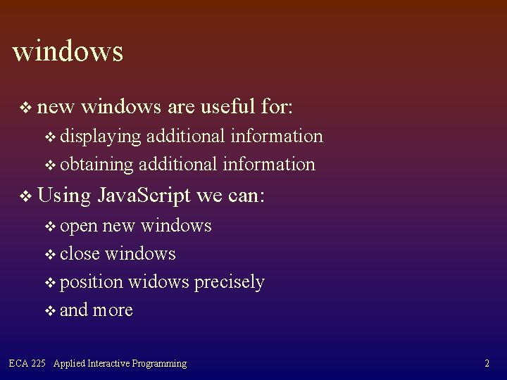 windows v new windows are useful for: v displaying additional information v obtaining additional