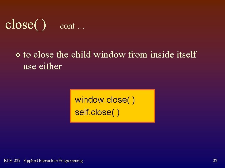 close( ) cont … v to close the child window from inside itself use