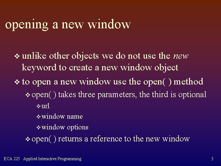 opening a new window v unlike other objects we do not use the new