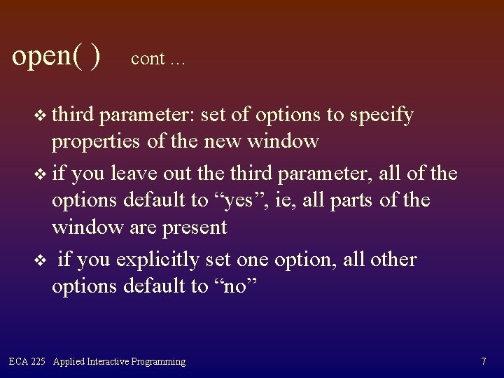 open( ) cont … v third parameter: set of options to specify properties of