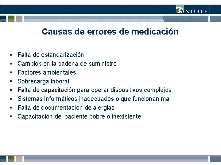 Causas de errores de medicación § § § § Falta de estandarización Cambios en Causas de errores de medicación § § § § Falta de estandarización Cambios en
