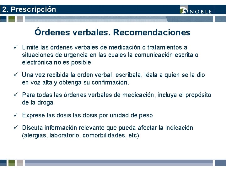2. Prescripción Órdenes verbales. Recomendaciones ü Limite las órdenes verbales de medicación o tratamientos 2. Prescripción Órdenes verbales. Recomendaciones ü Limite las órdenes verbales de medicación o tratamientos