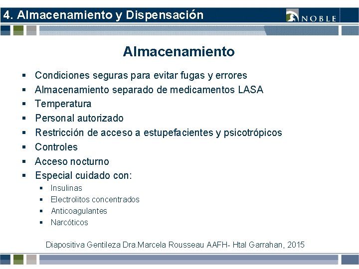 4. Almacenamiento y Dispensación Almacenamiento § § § § Condiciones seguras para evitar fugas 4. Almacenamiento y Dispensación Almacenamiento § § § § Condiciones seguras para evitar fugas