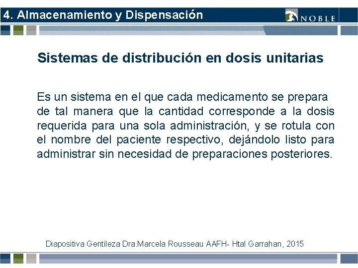 4. Almacenamiento y Dispensación Sistemas de distribución en dosis unitarias Es un sistema en 4. Almacenamiento y Dispensación Sistemas de distribución en dosis unitarias Es un sistema en