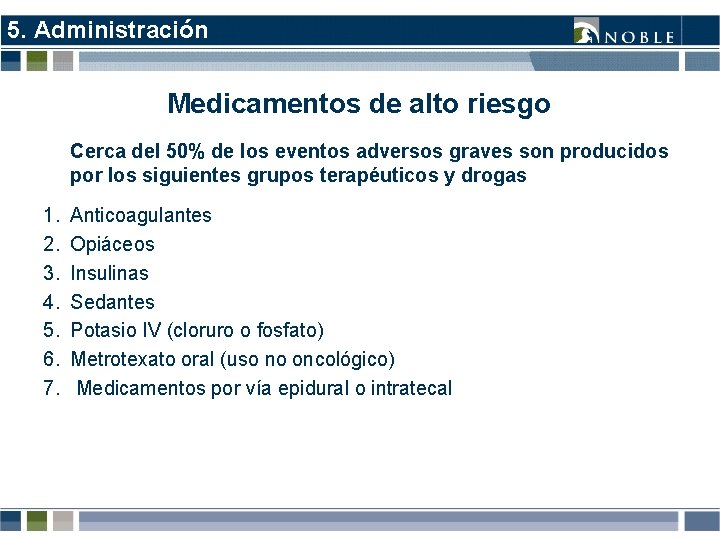 5. Administración Medicamentos de alto riesgo Cerca del 50% de los eventos adversos graves 5. Administración Medicamentos de alto riesgo Cerca del 50% de los eventos adversos graves