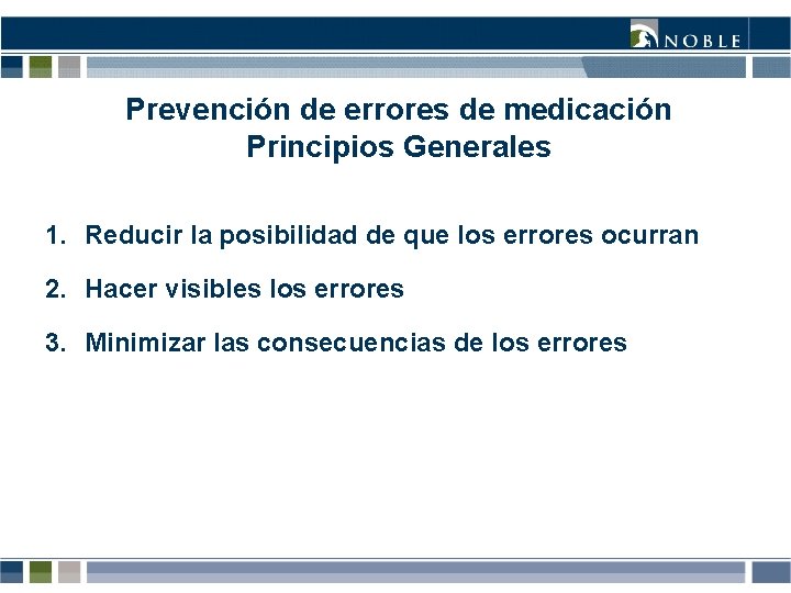 Prevención de errores de medicación Principios Generales 1. Reducir la posibilidad de que los Prevención de errores de medicación Principios Generales 1. Reducir la posibilidad de que los