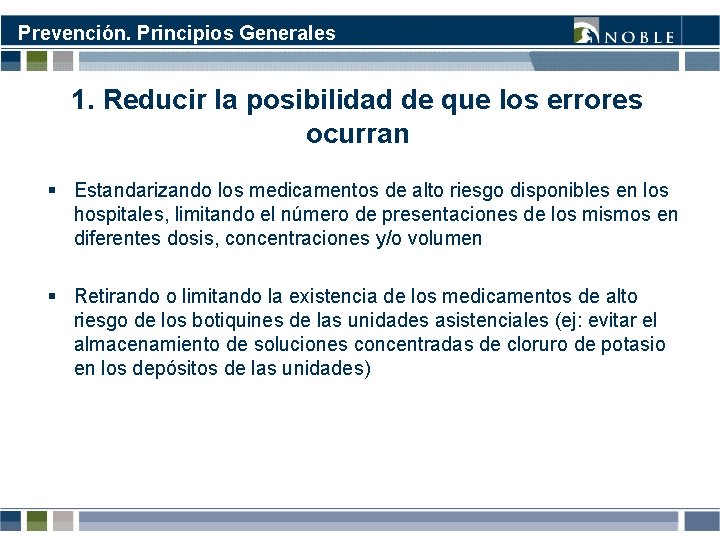 Prevención. Principios Generales 1. Reducir la posibilidad de que los errores ocurran § Estandarizando Prevención. Principios Generales 1. Reducir la posibilidad de que los errores ocurran § Estandarizando