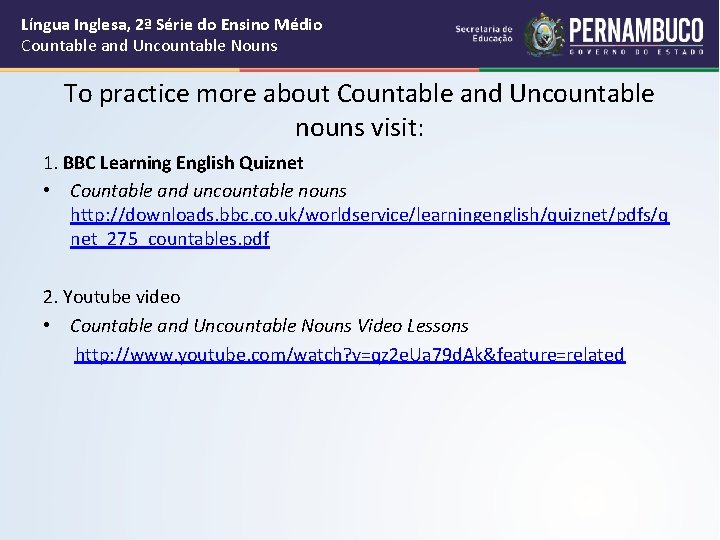 Língua Inglesa, 2ª Série do Ensino Médio Countable and Uncountable Nouns To practice more
