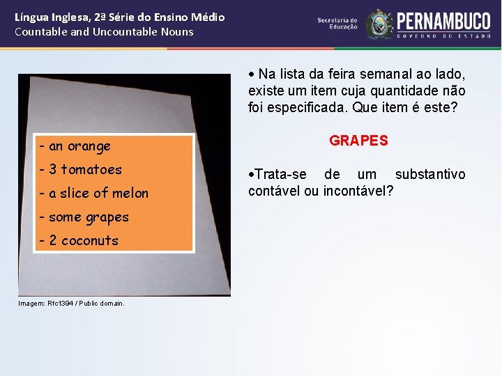 Língua Inglesa, 2ª Série do Ensino Médio Countable and Uncountable Nouns Na lista da