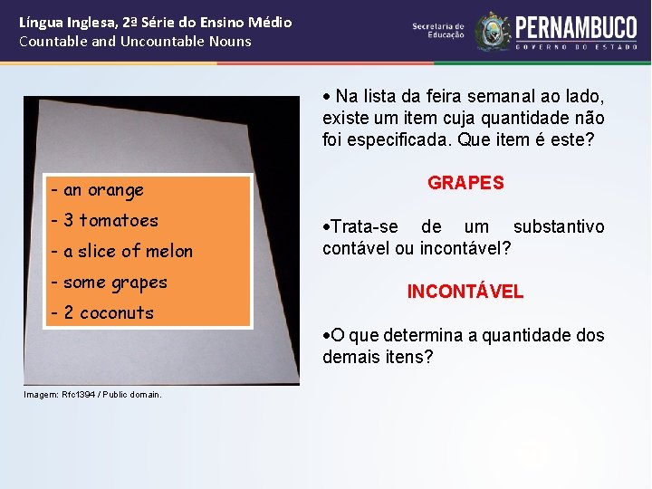 Língua Inglesa, 2ª Série do Ensino Médio Countable and Uncountable Nouns Na lista da