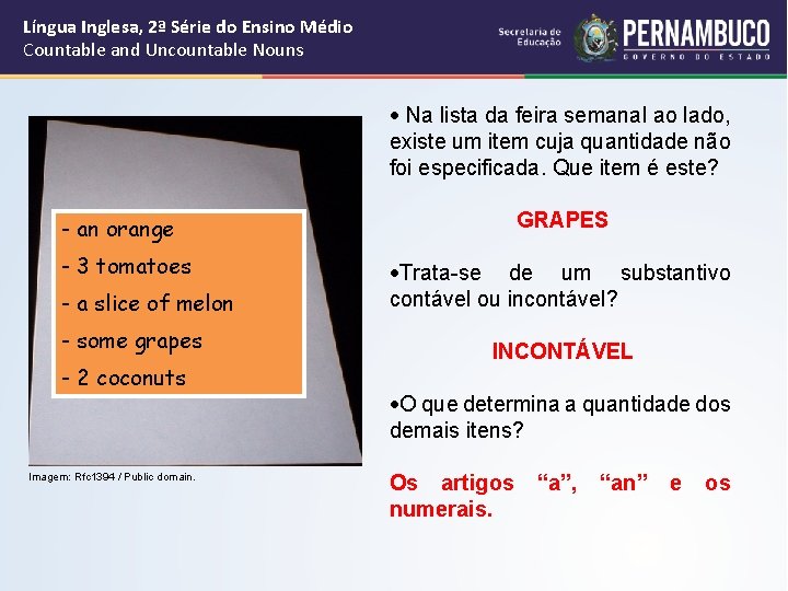 Língua Inglesa, 2ª Série do Ensino Médio Countable and Uncountable Nouns Na lista da