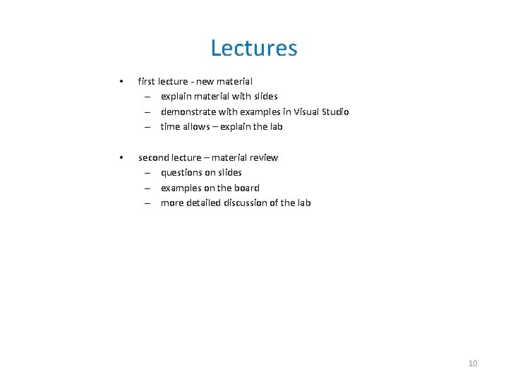 Lectures • • first lecture - new material – explain material with slides –