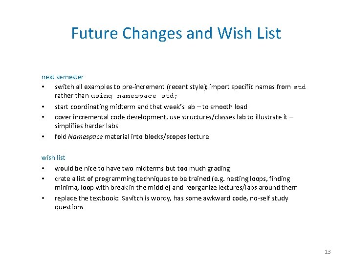 Future Changes and Wish List next semester • switch all examples to pre-increment (recent