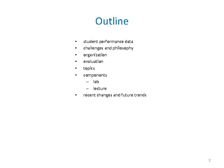 Outline • • student performance data challenges and philosophy organization evaluation topics components –