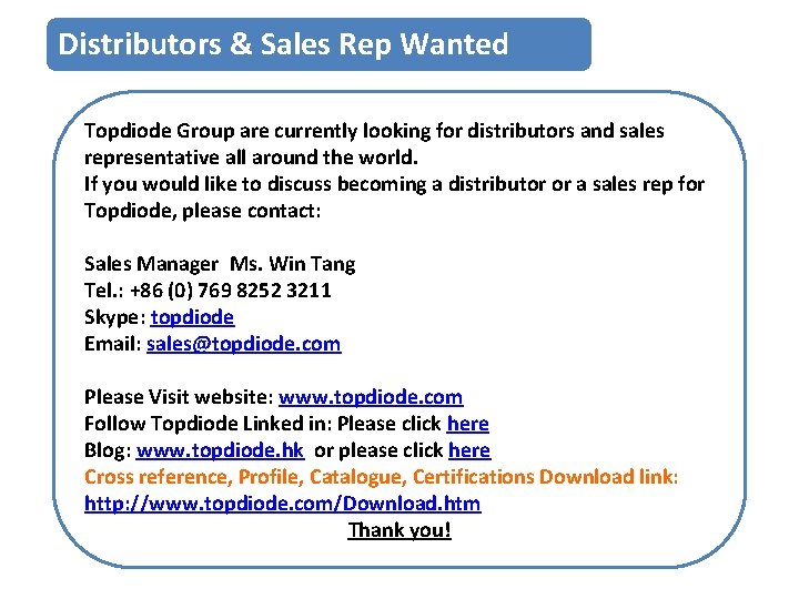 Distributors & Sales Rep Wanted Topdiode Group are currently looking for distributors and sales