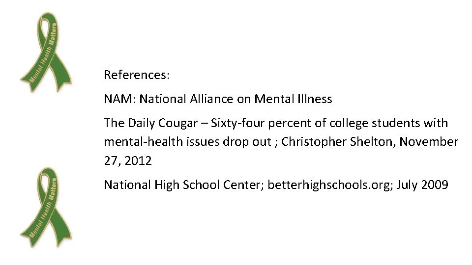 References: NAM: National Alliance on Mental Illness The Daily Cougar – Sixty-four percent of