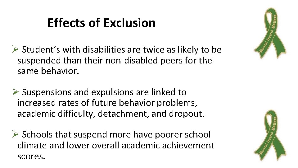 Effects of Exclusion Ø Student’s with disabilities are twice as likely to be suspended