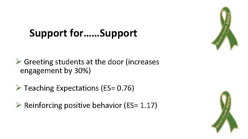 Support for……Support Ø Greeting students at the door (increases engagement by 30%) Ø Teaching