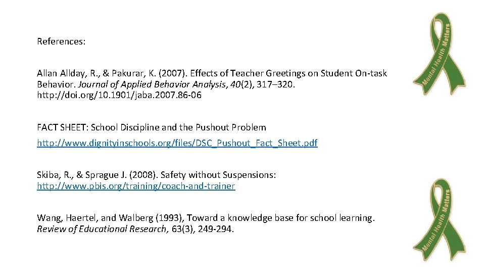 References: Allan Allday, R. , & Pakurar, K. (2007). Effects of Teacher Greetings on