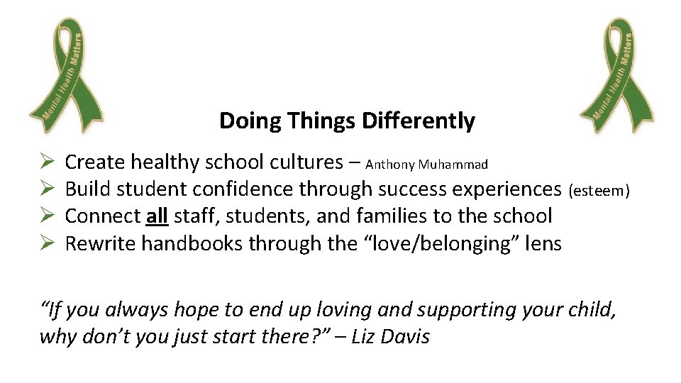 Doing Things Differently Ø Ø Create healthy school cultures – Anthony Muhammad Build student