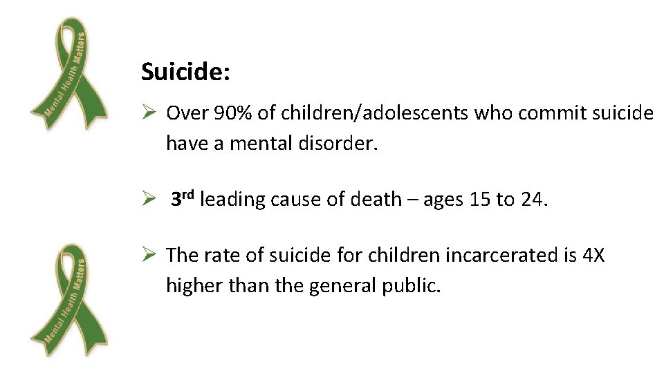 Suicide: Ø Over 90% of children/adolescents who commit suicide have a mental disorder. Ø