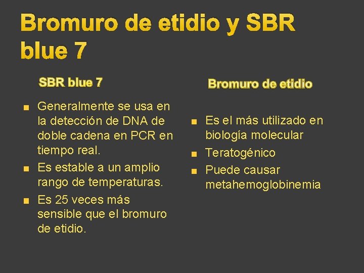 Bromuro de etidio y SBR blue 7 Generalmente se usa en la detección de