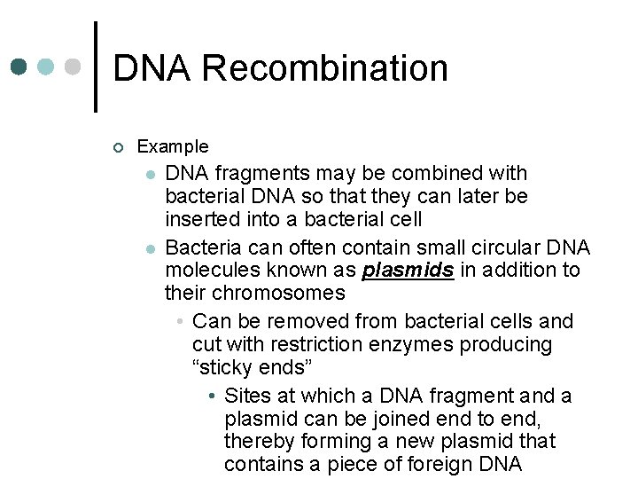 DNA Recombination ¢ Example l l DNA fragments may be combined with bacterial DNA