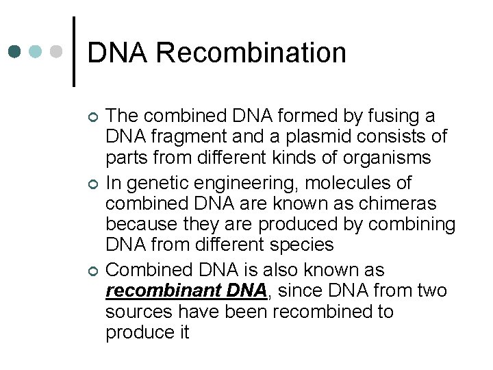 DNA Recombination ¢ ¢ ¢ The combined DNA formed by fusing a DNA fragment