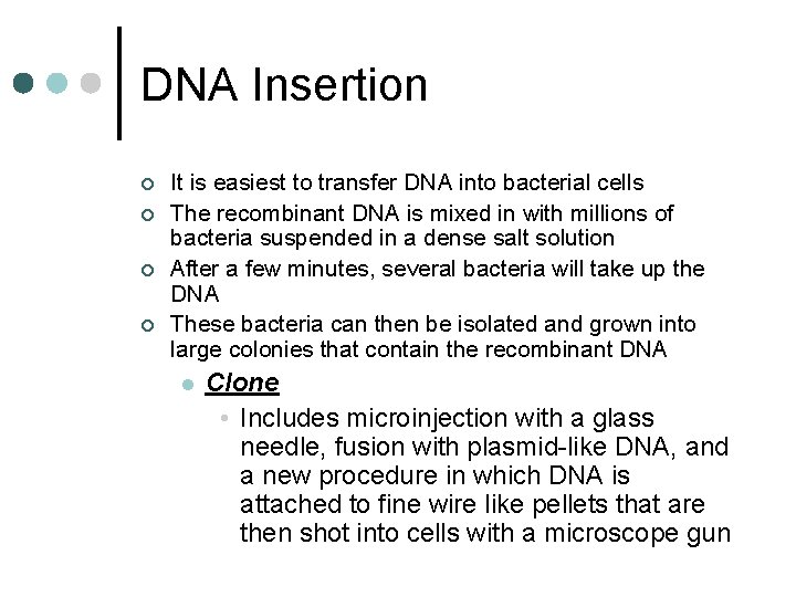 DNA Insertion ¢ ¢ It is easiest to transfer DNA into bacterial cells The