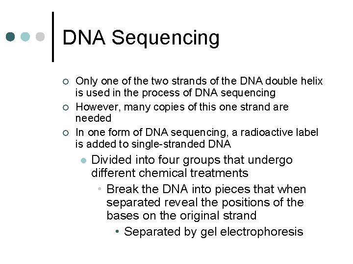 DNA Sequencing ¢ ¢ ¢ Only one of the two strands of the DNA