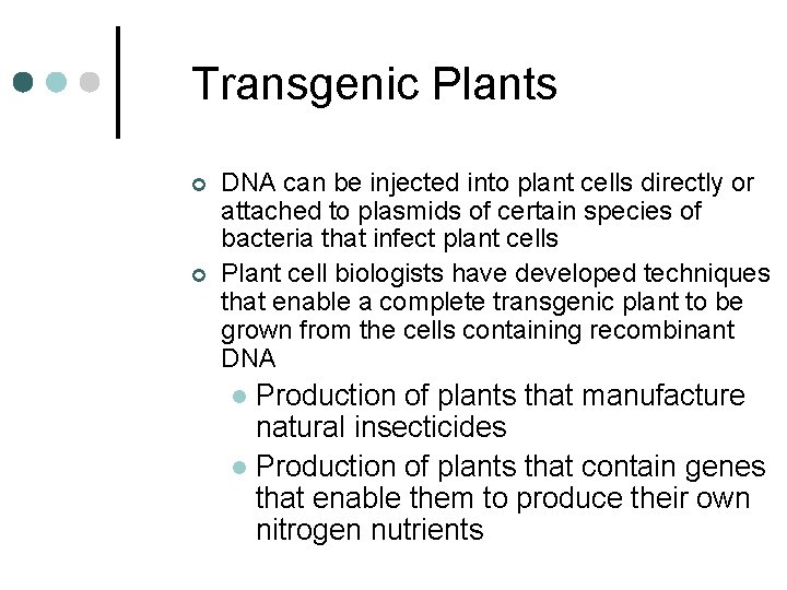 Transgenic Plants ¢ ¢ DNA can be injected into plant cells directly or attached