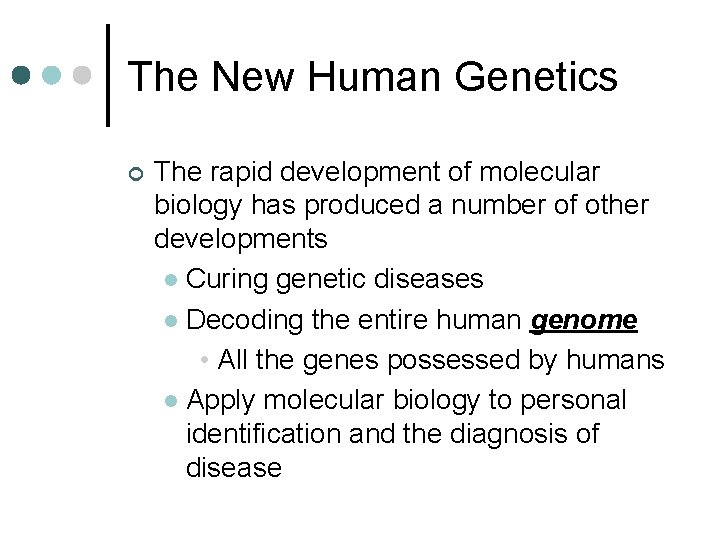 The New Human Genetics ¢ The rapid development of molecular biology has produced a