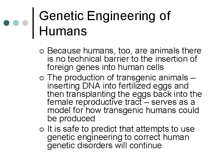 Genetic Engineering of Humans ¢ ¢ ¢ Because humans, too, are animals there is