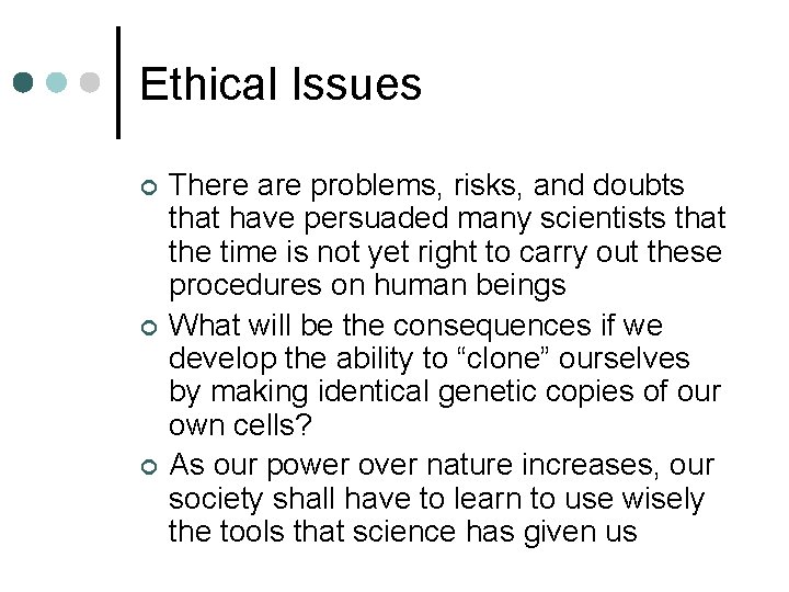 Ethical Issues ¢ ¢ ¢ There are problems, risks, and doubts that have persuaded