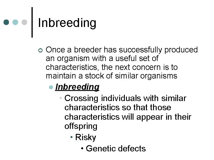 Inbreeding ¢ Once a breeder has successfully produced an organism with a useful set